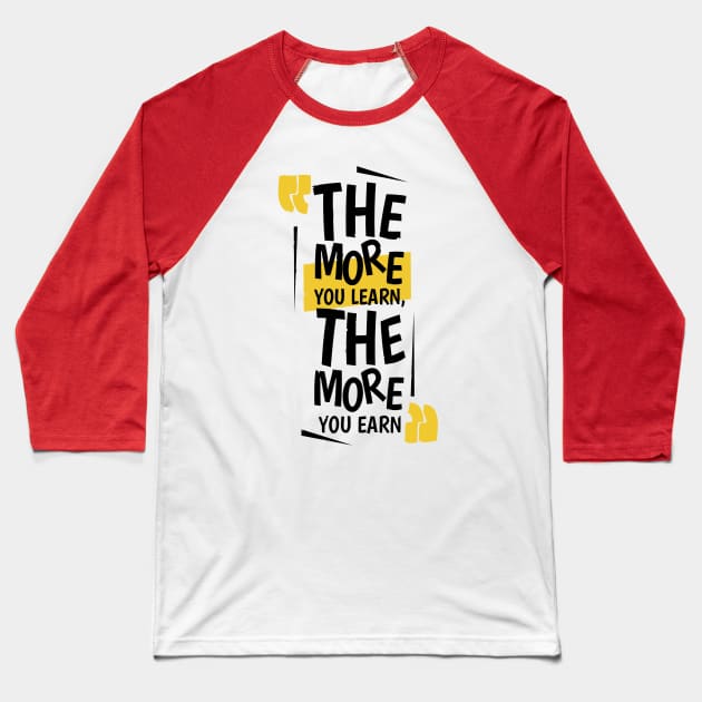 The More You Learn,The More You Earn / RED Baseball T-Shirt by Bluespider